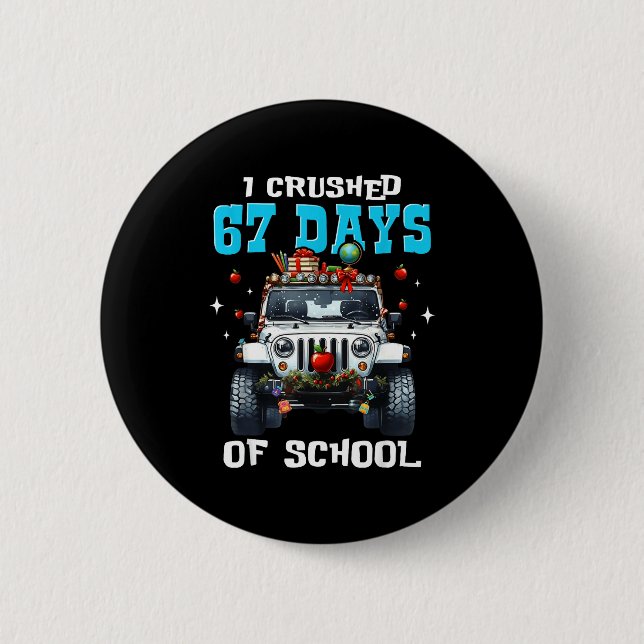 67 Six Seven I Crush 67 Days Of School Funny Meme  Button (Front)