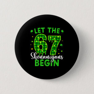 67 Six Seven Let The Shenanigans Begin For Kids Me Button