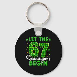 67 Six Seven Let The Shenanigans Begin For Kids Me Keychain