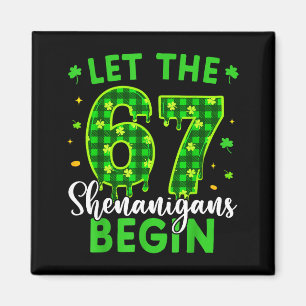 67 Six Seven Let The Shenanigans Begin For Kids Me Magnet