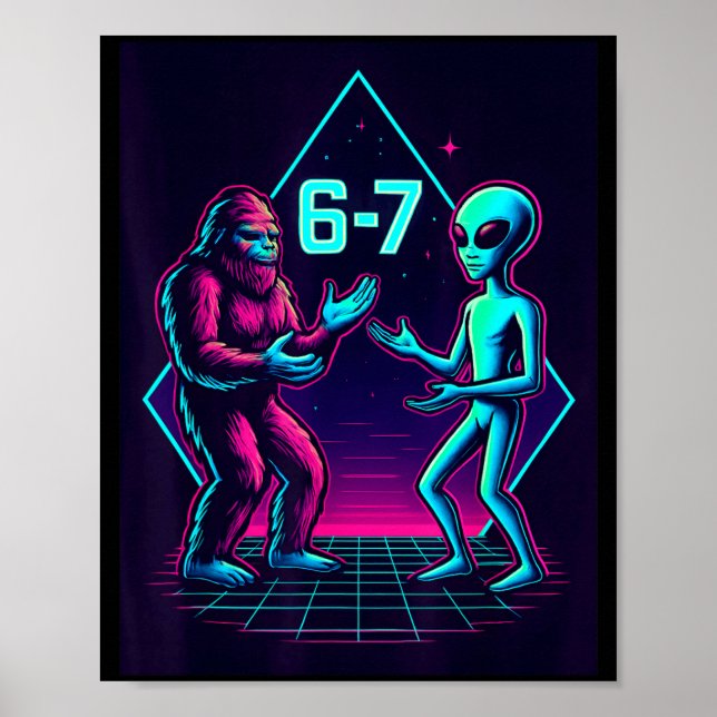 67 Six Seven Meme Funny Bigfoot Alien Sasquatch Uf Poster (Front)