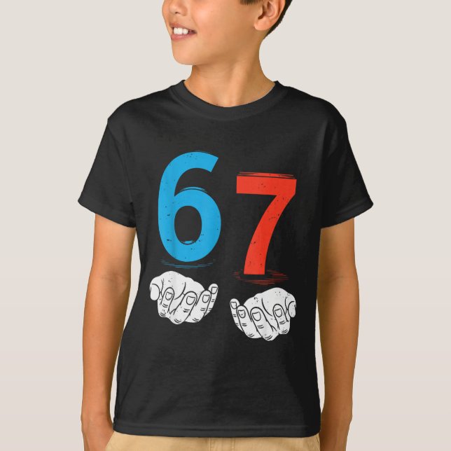 67 Six Seven Meme Gen Alpha Slang 6 7 Hands Funny  T-Shirt (Front)