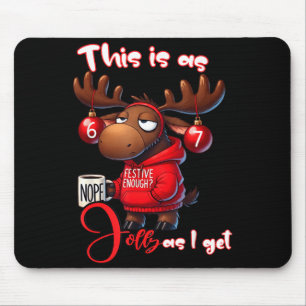 67 Six Seven Meme Moose This Is As Jolly As I Get Mouse Pad