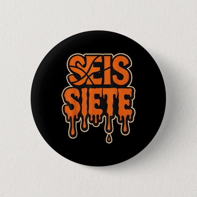67 Six Seven Seis Siete Spanish Brainrot Birthday  Button (Front)