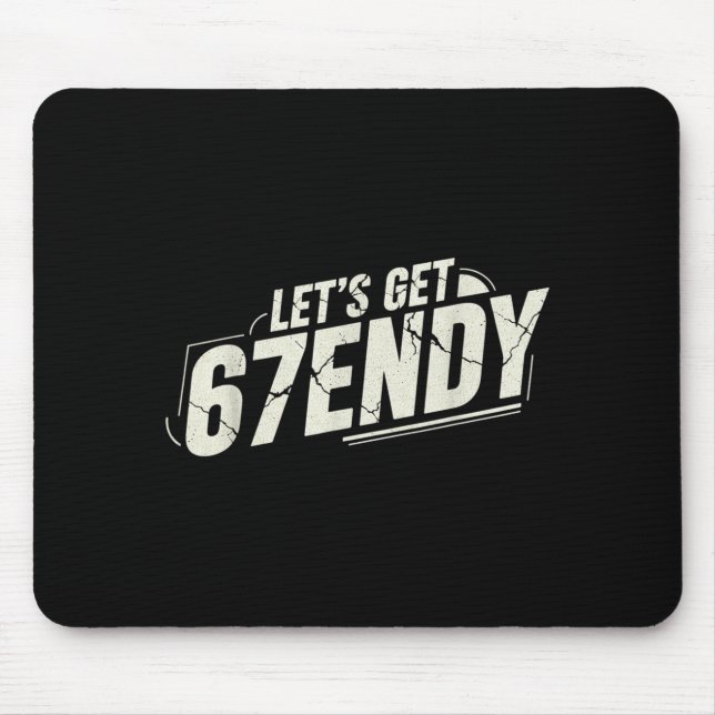 67 Six Seven Sendy 6 7endy Let's Get Sendy 67 Meme Mouse Pad (Front)