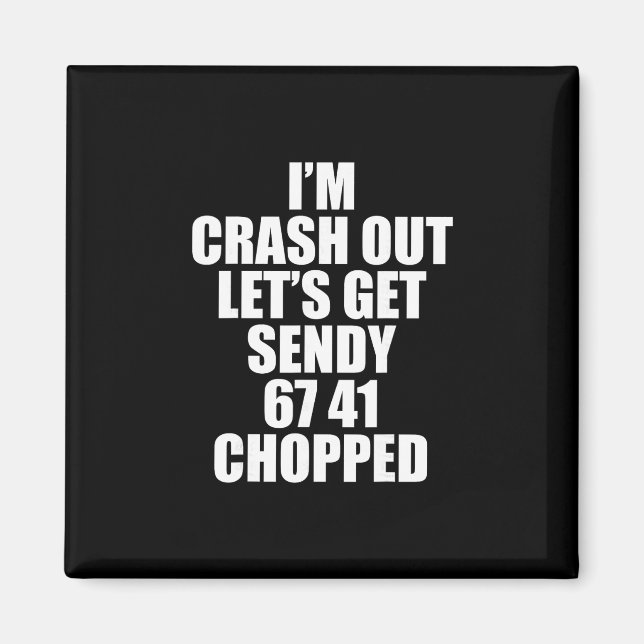 67 Six Seven Sendy Let's Get Sendy 6 7endy 67 Meme Magnet (Front)