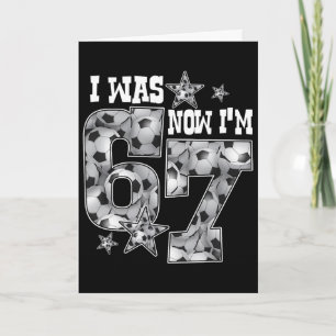 67 Soccer Six Seven Meme 7 Year Old Birthday Was 6 Card
