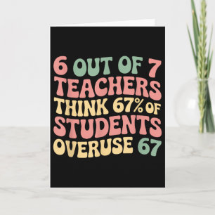 67 Teacher 6 7 Overuse Six Seven Meme Funny Card