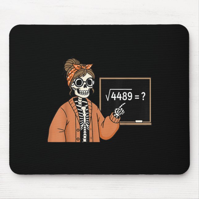 67 Teacher Skeleton Halloween Square Root 4489 Mes Mouse Pad (Front)