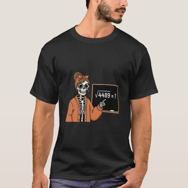 67 Teacher Skeleton Halloween Square Root 4489 Mes T-Shirt (Front)