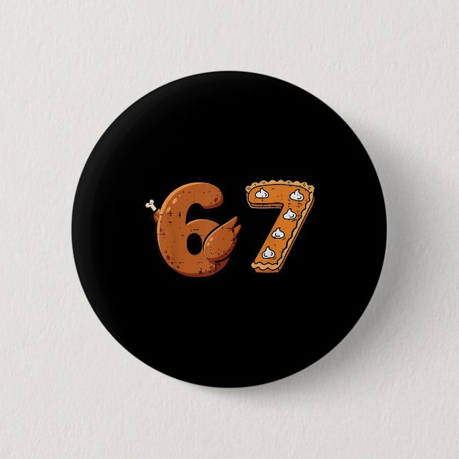 67 Thanksgiving Funny 6 7 Meme Six Seven Turkey Bo Button (Front)