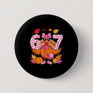67 Thanksgiving Funny Turkey 67 Turkey Six Seven G Button