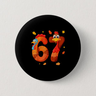 67 Thanksgiving Funny Turkey Thanksgiving 67 Turke Button