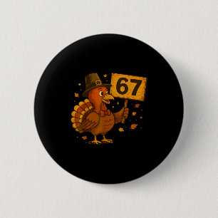 67 Thanksgiving Funny Turkey Thanksgiving 67 Turke Button