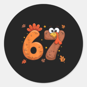 67 Thanksgiving Funny Turkey Thanksgiving 67 Turke Classic Round Sticker