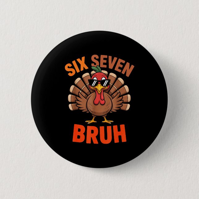 67 Thanksgiving Six Seven Meme Turkey Bruh  Button (Front)