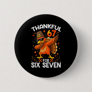 67 Thanksgiving Turkey Thankful For Six Seven 6 7  Button