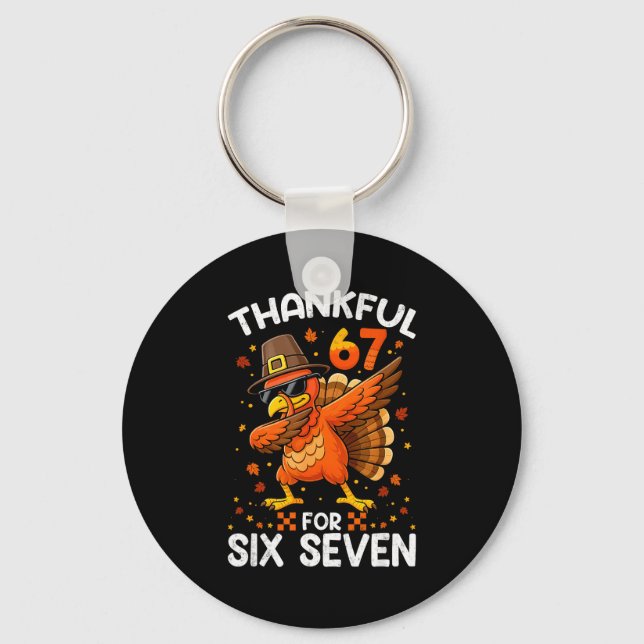 67 Thanksgiving Turkey Thankful For Six Seven 6 7  Keychain (Front)