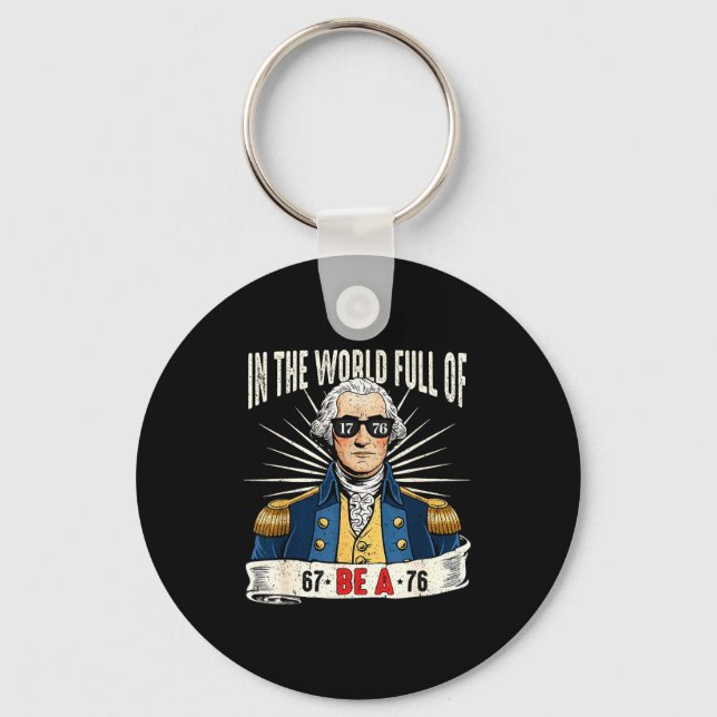 67 To 76 Funny George Washington History Meme  Keychain (Front)