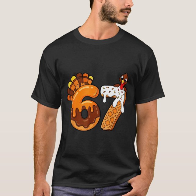 67 Turkey Thanksgiving Funny Six Seven 67  T-Shirt (Front)