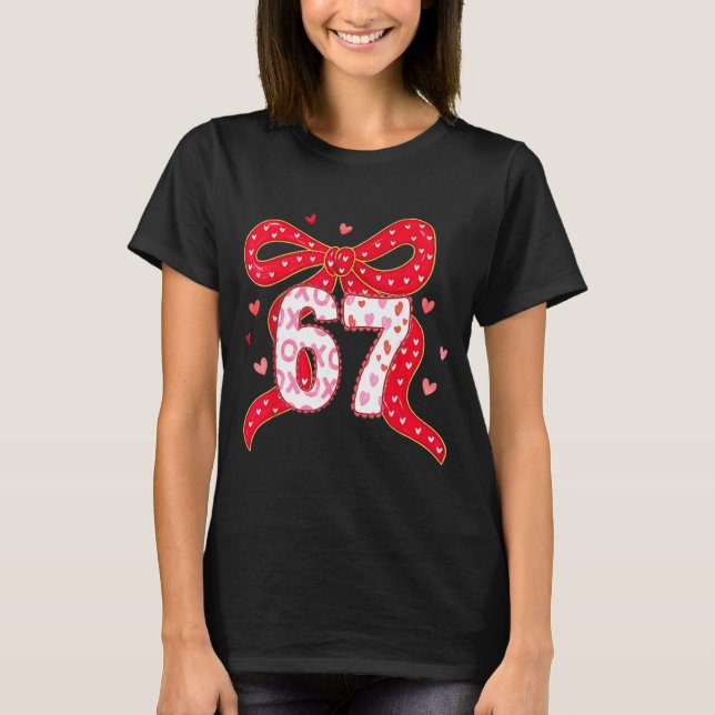 67 Valentine Vibes Coquette Bow Girl  T-Shirt (Front)
