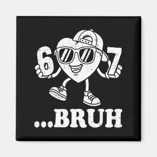 67 Valentines Bruh Six Seven Meme Heart 6 7 Boys K Magnet
