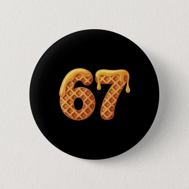 67 Waffles Meme Funny Six Seven Slang  Button (Front)