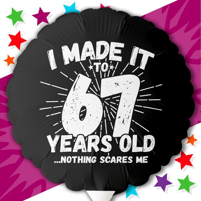 67 Year Old Sarcastic Meme Funny 67th Birthday Balloon (Creator Uploaded)
