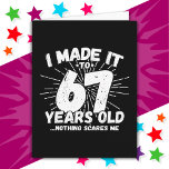 67 Year Old Sarcastic Meme Funny 67th Birthday Card<br><div class="desc">This funny 67th birthday design makes a great sarcastic humor joke or novelty gag gift for a 67 year old birthday theme or surprise 67th birthday party! Features 'I Made it to 67 Years Old... Nothing Scares Me' funny 67th birthday meme that will get lots of laughs from family, friends,...</div>