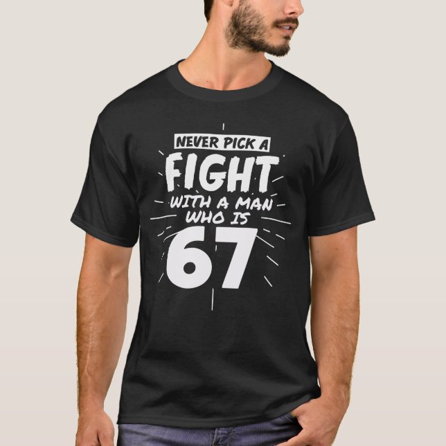67 Years Old Men 67 Birthday Present Funny Gift T-Shirt (Front)