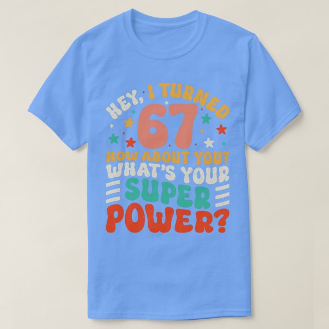 67th Birthday 4 T-Shirt (Design Front)