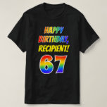 [ Thumbnail: 67th Birthday — Bold, Fun, Rainbow 67, Custom Name T-Shirt ]