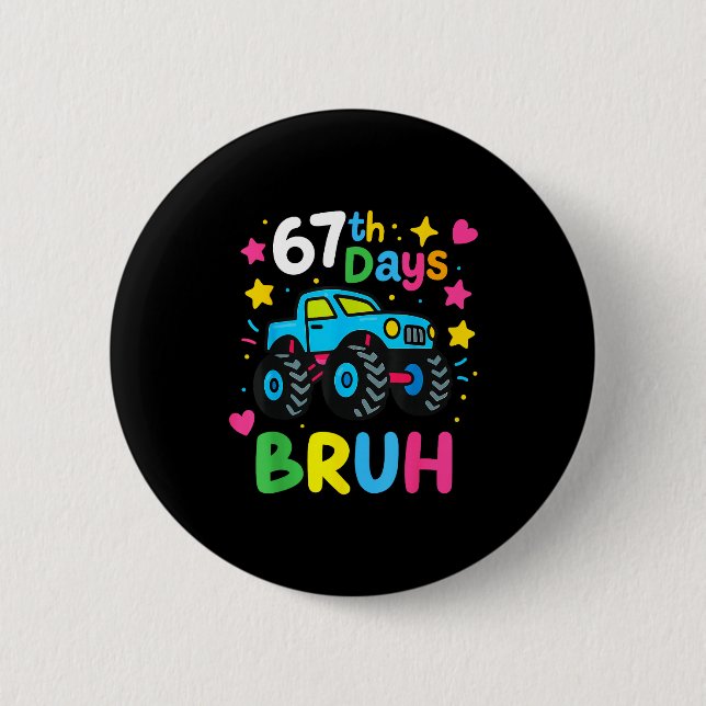 67th Day Of School Bruh Funny Meme 67 Monster Truc Button (Front)