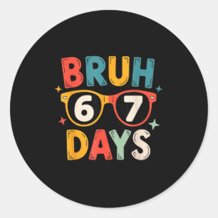 67th Day Of School Bruh Kids Celebration Design  Classic Round Sticker