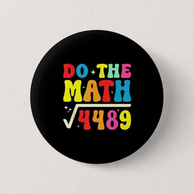 67th Day Of School Do The Math 67 Square Root 4489 Button (Front)