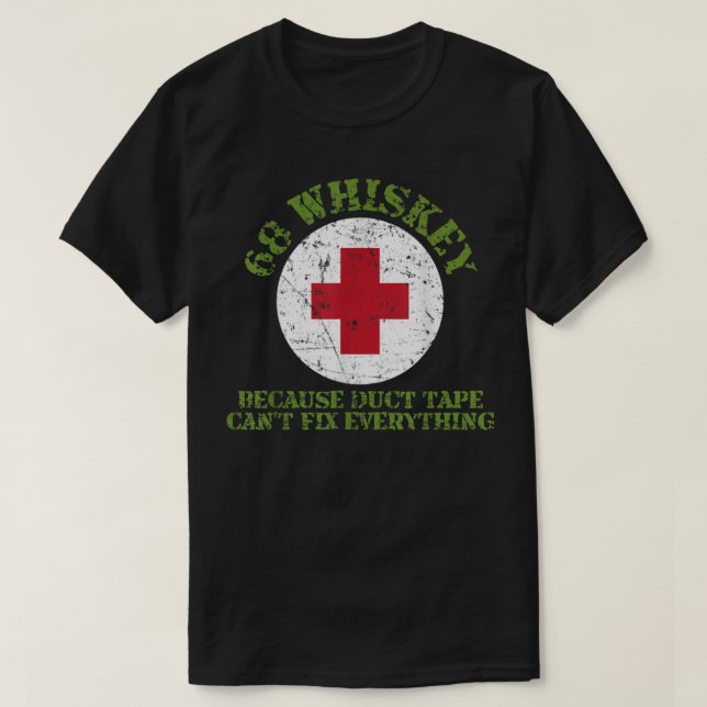 68 Whiskey Because Duct Tape Can't Fix Everything  T-Shirt (Design Front)