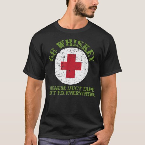 68 Whiskey Because Duct Tape Cant Fix Everything  T_Shirt