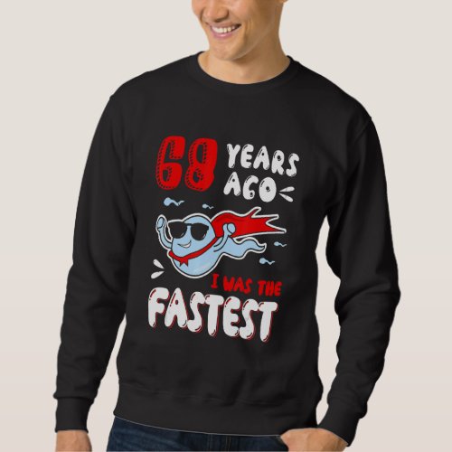 68 Years Ago I Was The Fastest 1954 Old Balls 68th Sweatshirt