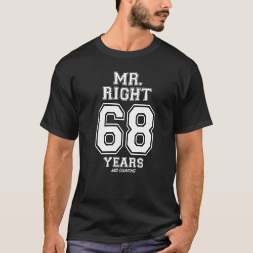 68 Years Being Mr Right Funny Couples Anniversary  T_Shirt