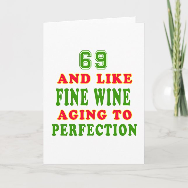 69 and like fine wine birthday designs card (Front)