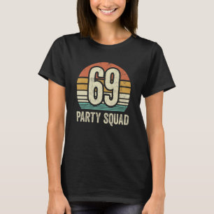 69 Birthday 69 Party Crew Squad 69th Bday Group Bi T-Shirt