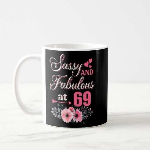 69 Sassy Classy And Fabulous  69th Bday Floral Flo Coffee Mug