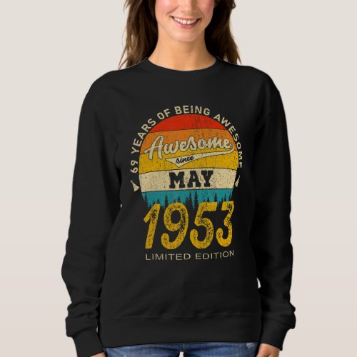 69 Year Old Awesome Since May 1953  69th Birthday Sweatshirt