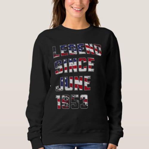 69 Year Old Legend Since June 1953  69th Birthday Sweatshirt