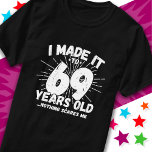 69 Year Old Sarcastic Meme Funny 69th Birthday T-Shirt<br><div class="desc">This funny 69th birthday design makes a great sarcastic humor joke or novelty gag gift for a 69 year old birthday theme or surprise 69th birthday party! Features 'I Made it to 69 Years Old... Nothing Scares Me' funny 69th birthday meme that will get lots of laughs from family, friends,...</div>