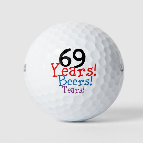 69 Years Beers Tears Golf Balls