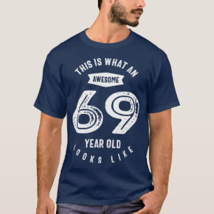 69 Years Old Gift 69th Birthday Gift Ideas T-Shirt