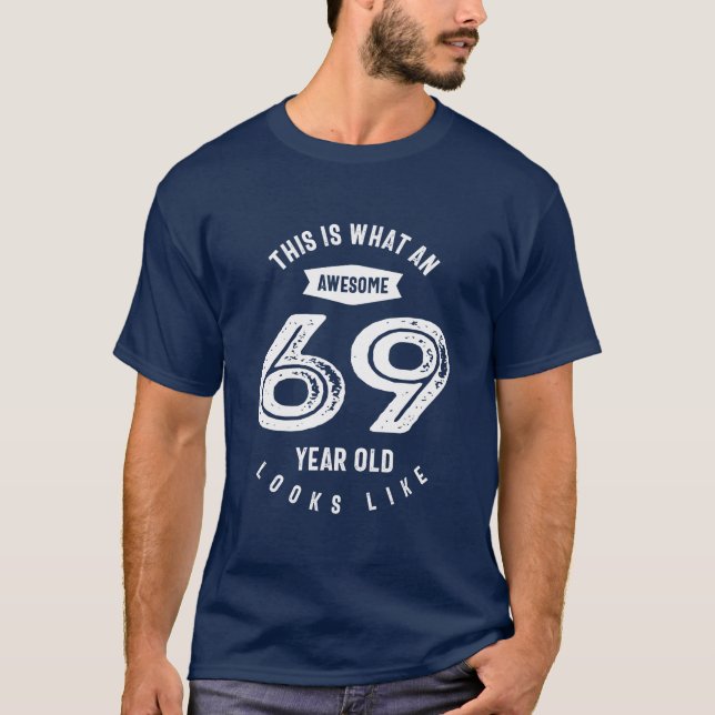 69 Years Old Gift | 69th Birthday Gift Ideas   T-Shirt (Front)