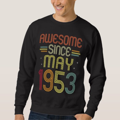 69th Birthday  Awesome Since May 1953 69 Years Old Sweatshirt
