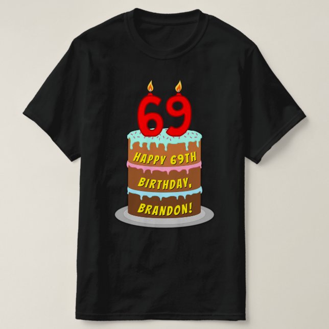 69th Birthday — Fun Cake & Candles, w/ Custom Name T-Shirt (Design Front)